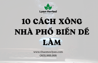  10 Cách xông nhà xả xui, tẩy uế trừ tà đơn giản phổ biến