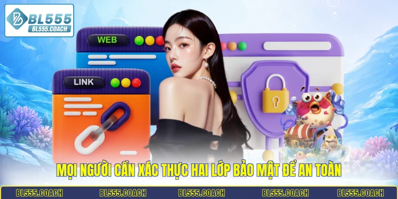 Mọi người cần xác thực hai lớp bảo mật để an toàn
