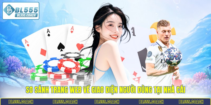 So sánh trang web về giao diện người dùng tại nhà cái